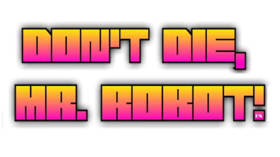 Don't Die Mr Robot! DX banner