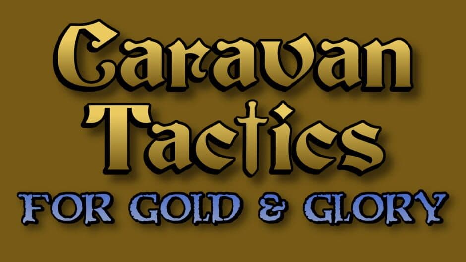 Caravan Tactics: For Gold & Glory banner