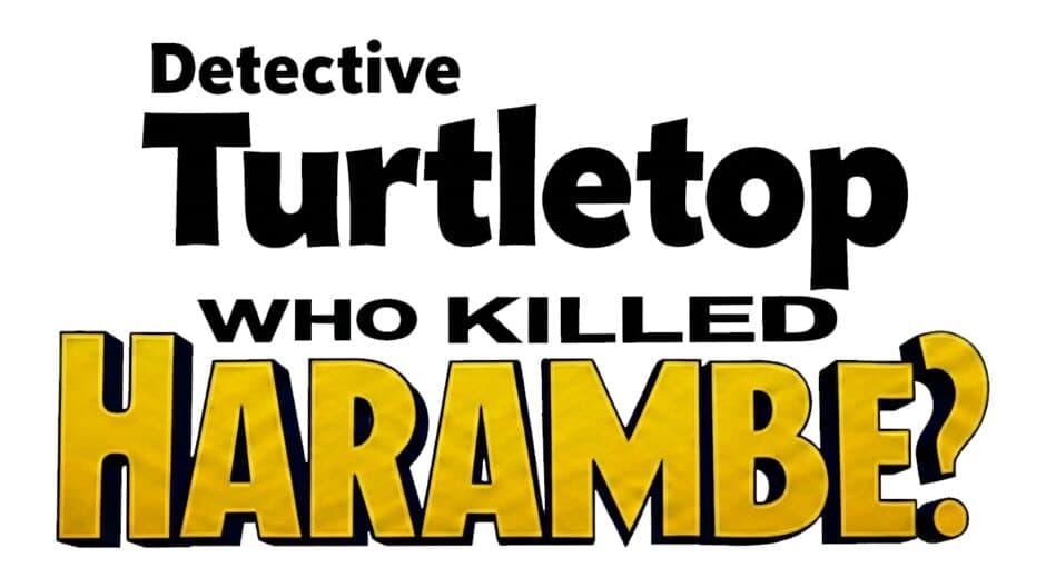 Detective Turtletop: Who Killed Harambe? banner