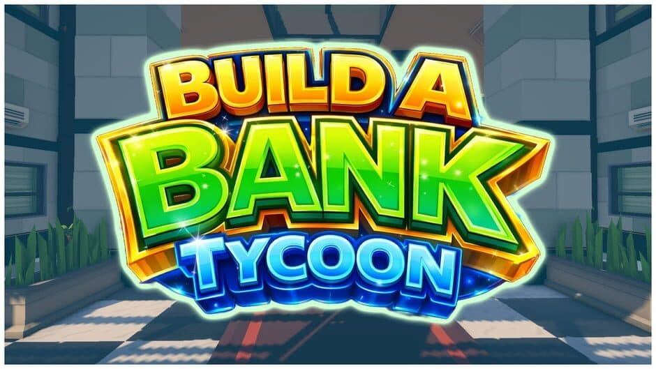 Build A Bank Tycoon banner