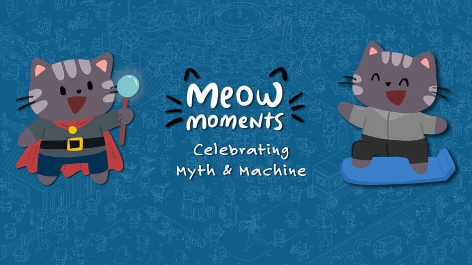 Meow Moments: Celebrating Myth & Machine banner