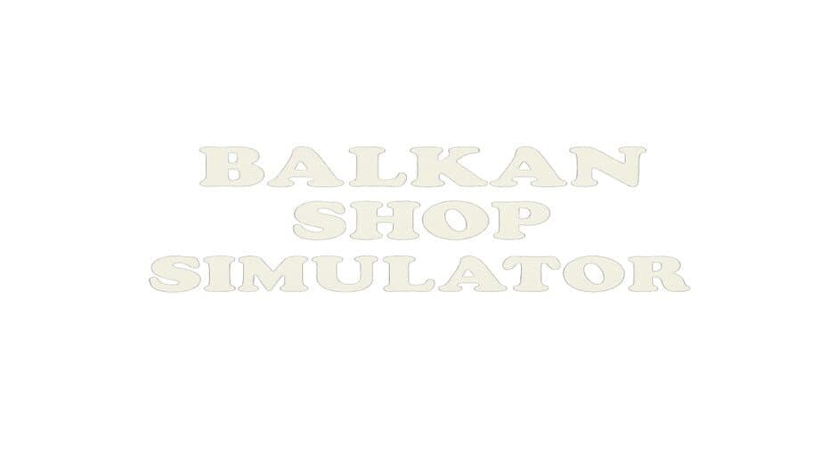 Balkan Shop Simulator banner