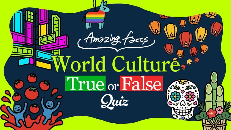 Amazing Facts World Culture True or False Quiz banner