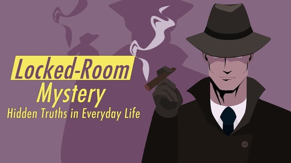 Locked-Room Mystery: Hidden Truths in Everyday Life banner