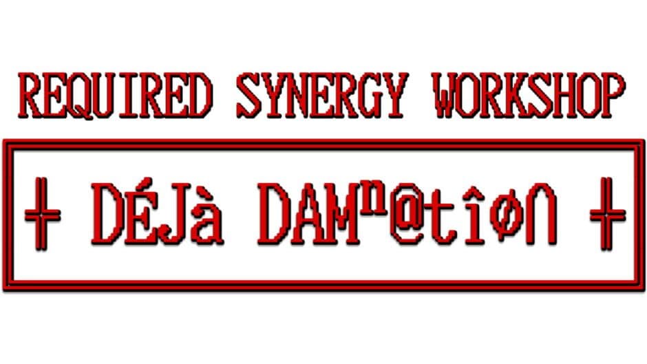 Required Synergy Workshop: Deja Damnation banner