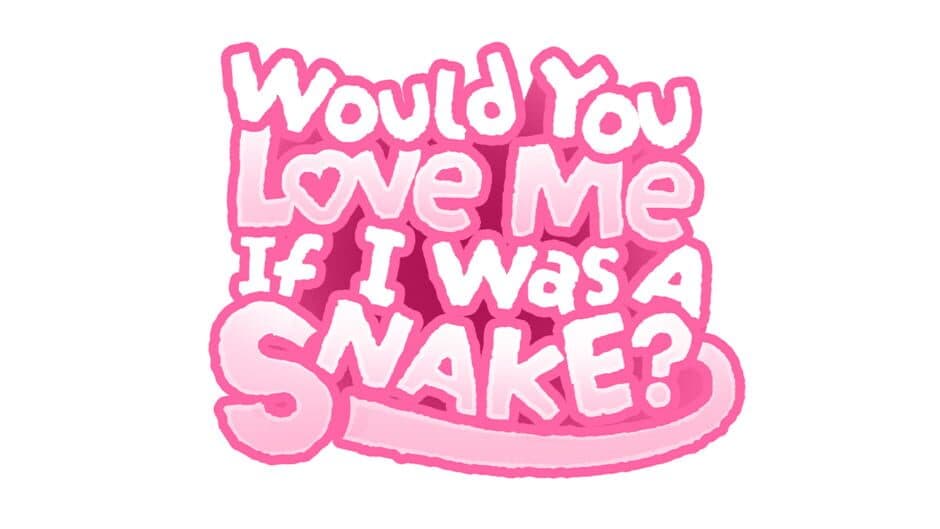Would You Love Me If I Was a Snake? banner