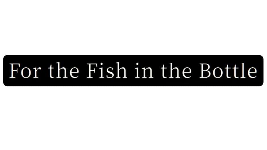 For the Fish in the Bottle banner