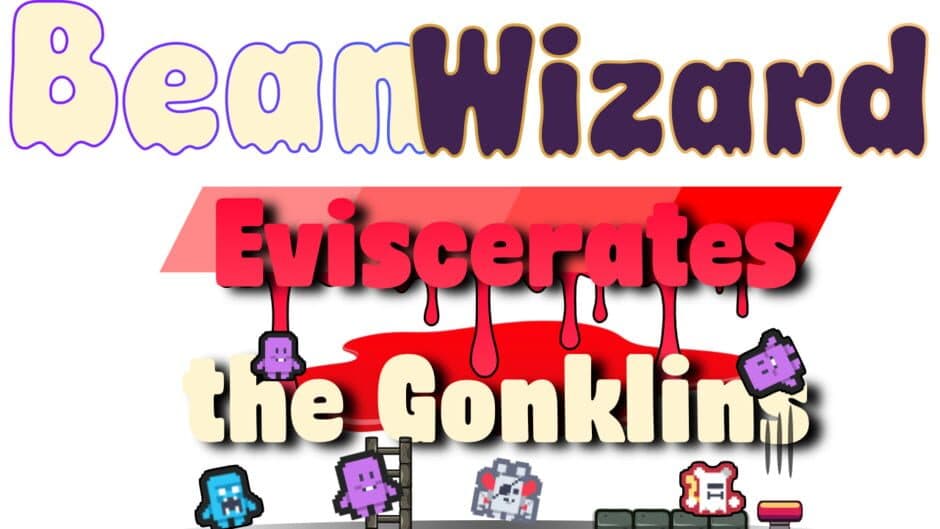 Bean Wizard Eviscerates the Gonklins banner