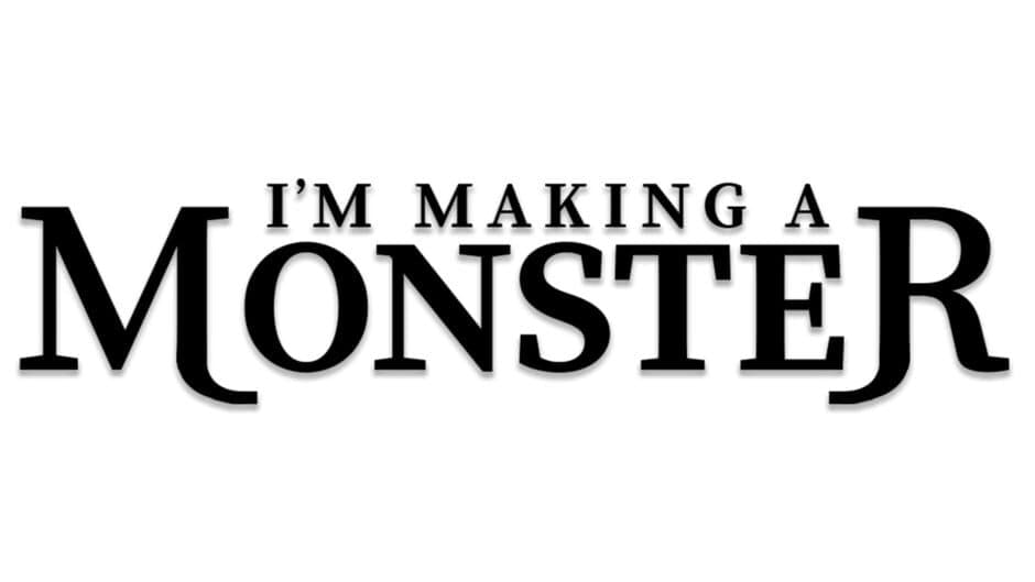 I'm Making a Monster banner