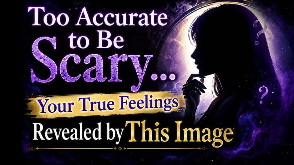 Too Accurate to Be Scary...Your True Feelings Revealed by This Image banner