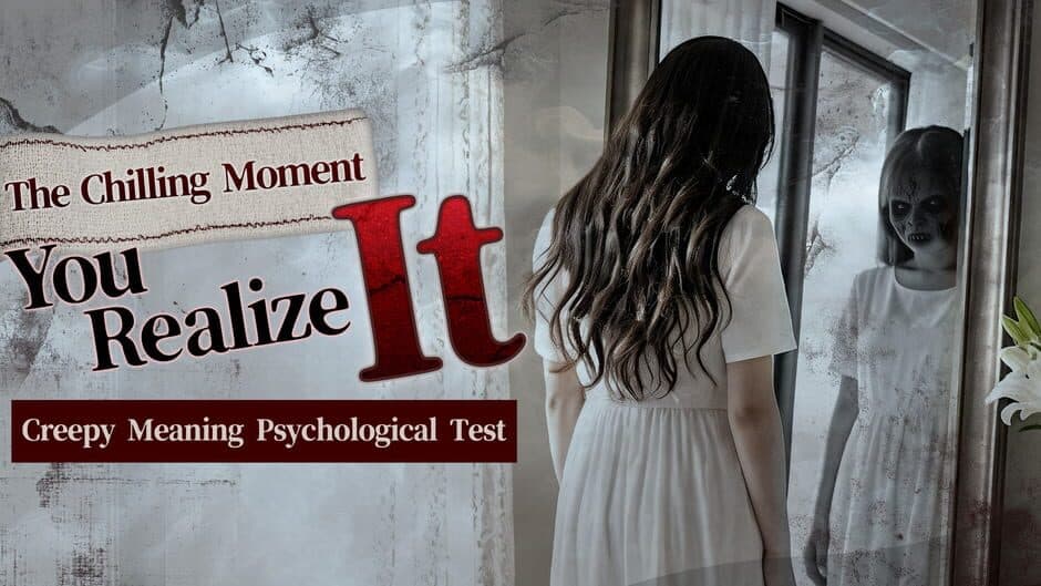The Chilling Moment You Realize It: Creepy Meaning Psychological Test banner