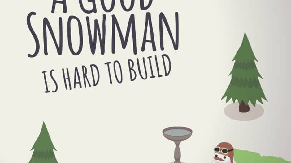 A Good Snowman is Hard to Build banner