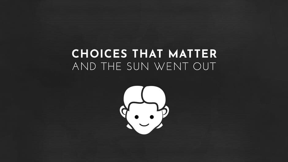 Choices That Matter: And the Sun Went Out banner