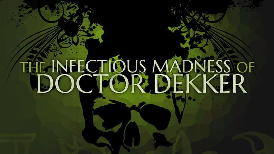 The Infectious Madness of Doctor Dekker banner