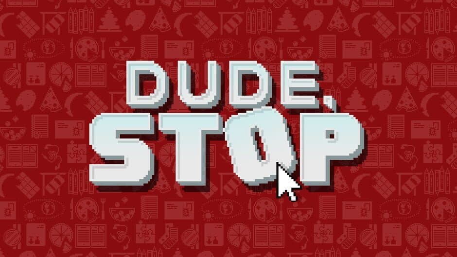 Dude, Stop banner