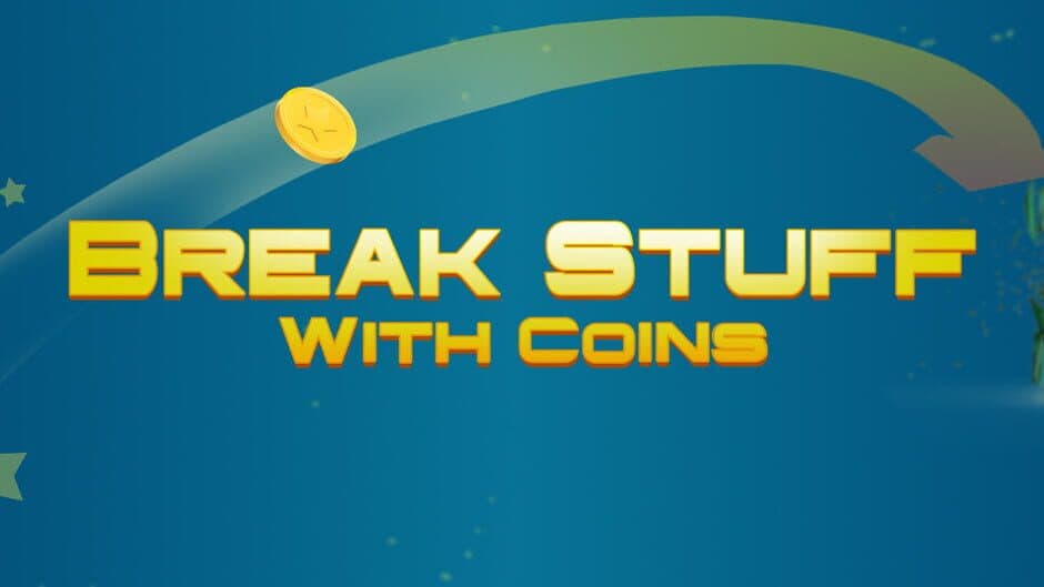Break Stuff With Coins banner