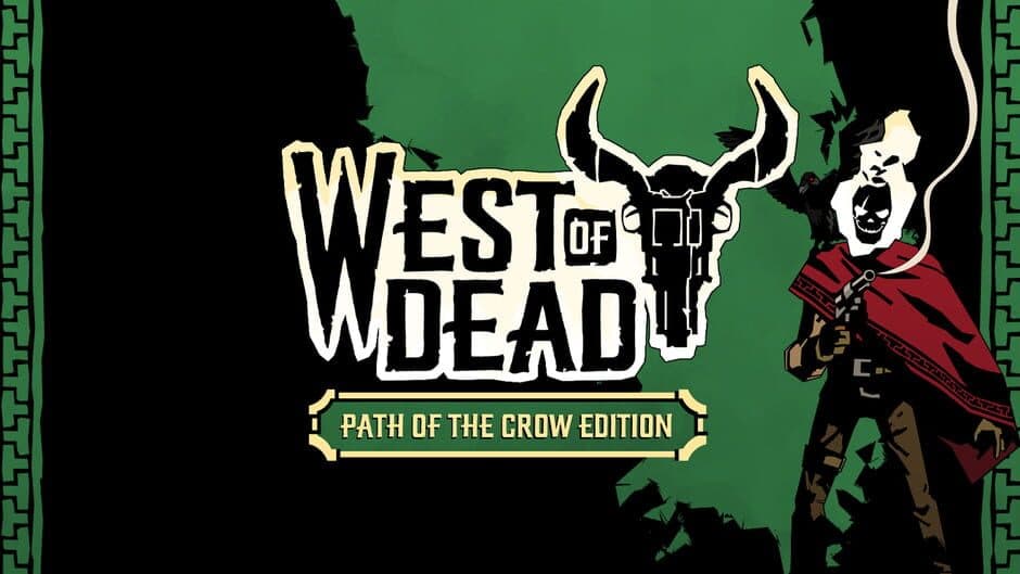 West of Dead: Path of the Crow Edition banner