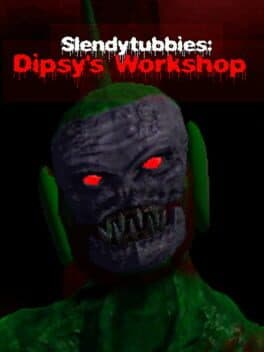 Slendytubbies: Dipsy's Workshop cover art