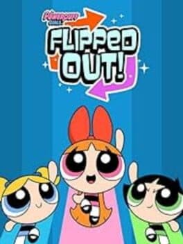 The Powerpuff Girls: Flipped Out cover art