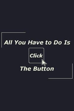 All You Have to Do Is Click the Button cover art