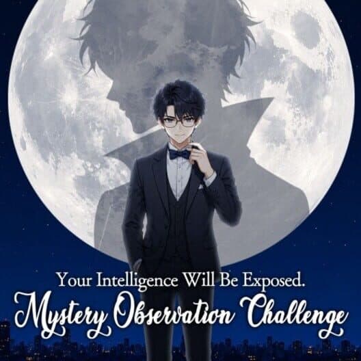 Your Intelligence Will Be Exposed: Mystery Observation Challenge