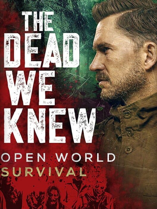 The Dead We Knew: Open World Survival