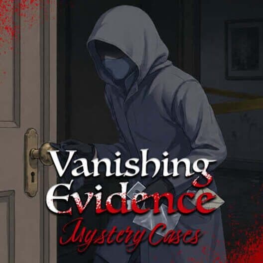 Vanishing Evidence: Mystery Cases