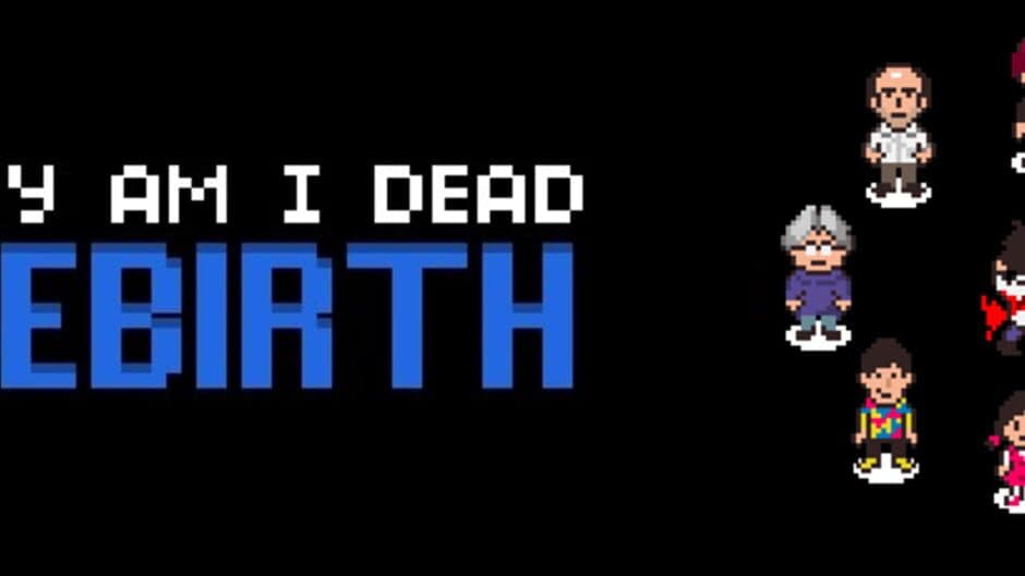Why Am I Dead: Rebirth banner