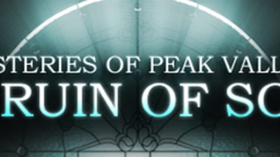 Mysteries of Peak Valley: Case 3 - The Ruin of Souls banner