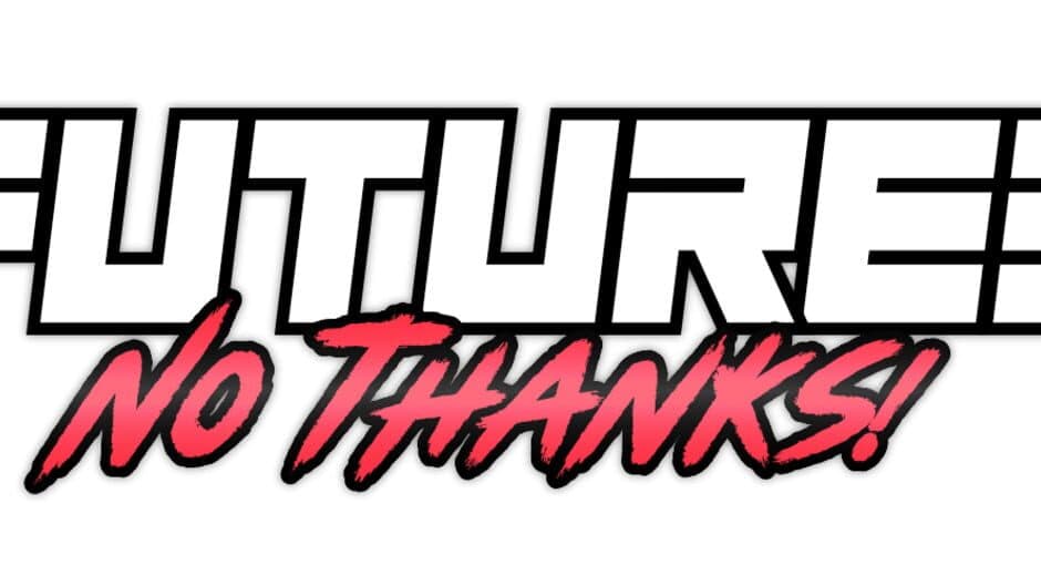 Future? No Thanks! banner