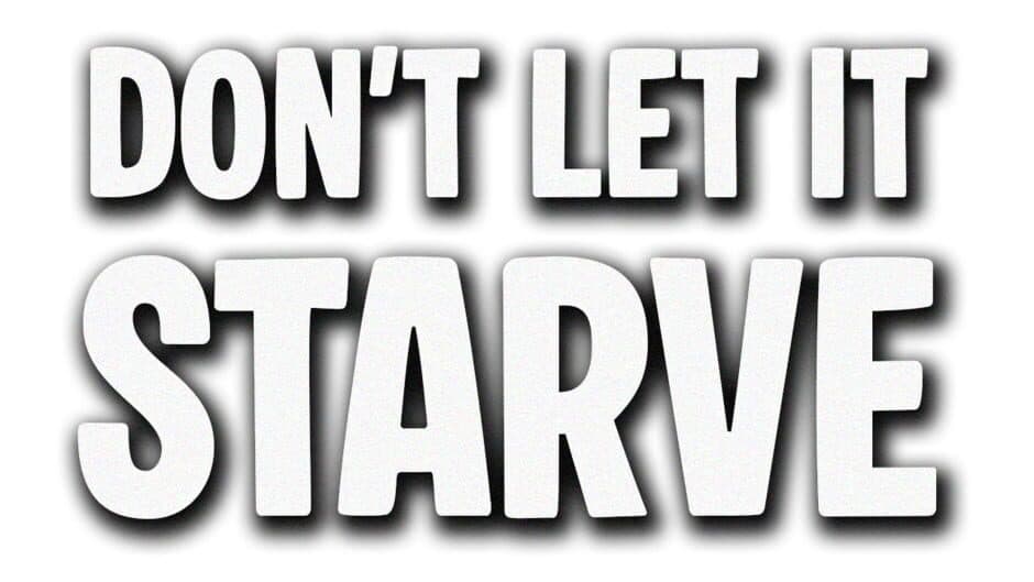 Don't Let It Starve banner