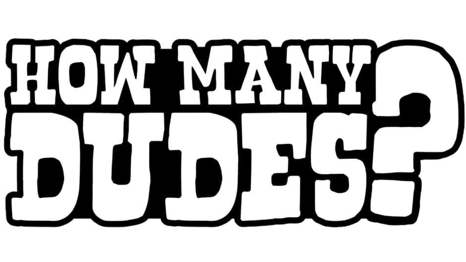 How Many Dudes? banner