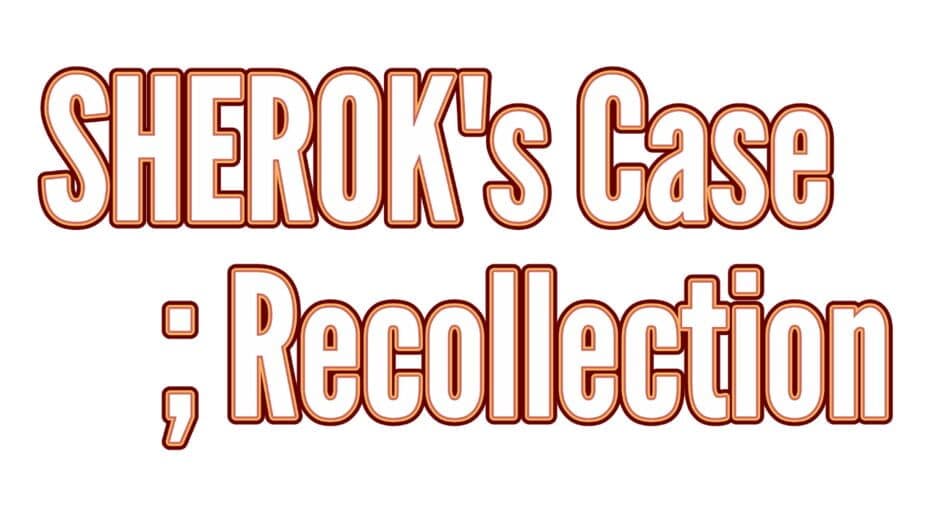 Sherok's Case: Recollection banner