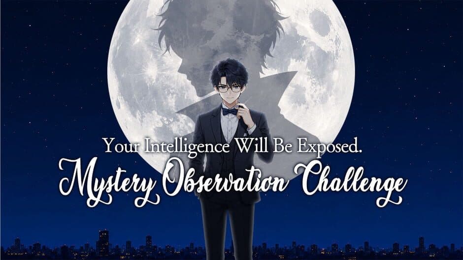 Your Intelligence Will Be Exposed: Mystery Observation Challenge banner